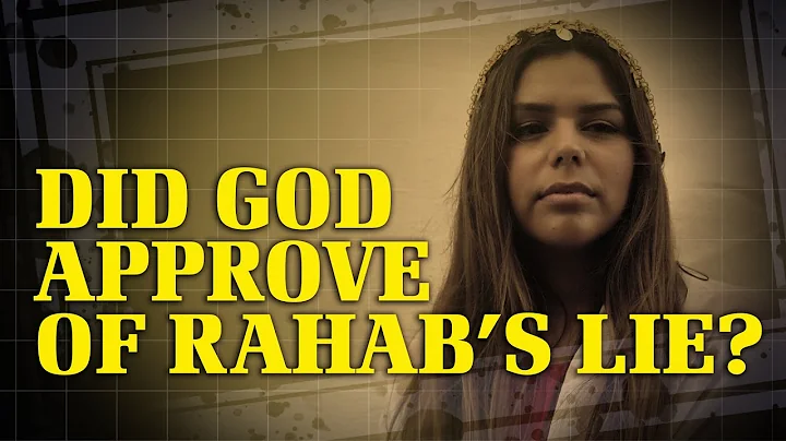 Did God Approve of Rahab's Lie? | Is the Bible Contradictory?