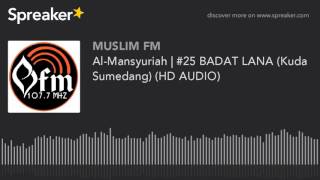 Al-Mansyuriah | #25 BADAT LANA (Kuda Sumedang) (HD AUDIO) (made with Spreaker)