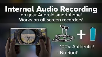 How to Record Internal Audio on your Android smartphone?