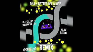 DNA X Better Off Alone - Billy Gillies ft  Hannah Boleyn ft Alice Deejay REMIX 2024