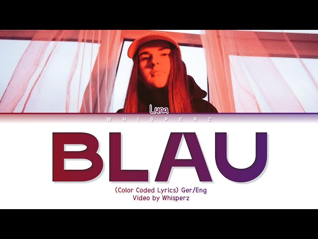 LUNA - ‘Blau’ Color Coded Lyrics [German/English] class=