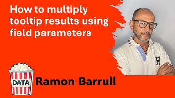 Ramon Barrull - How to multiply tooltip results using field parameters #DataPopkorn 2025