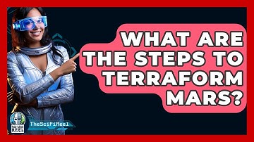 What Are The Steps To Terraform Mars? - The SciFi Reel