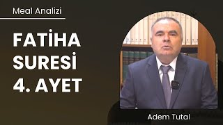 Fatiha Suresi 4. Ayet Meal Analizi
