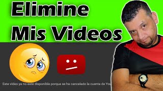 ELIMINANDO MIS VÍDEOS DE YOUTUBE / POR QUE ELIMINE MIS VIDEOS