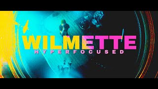 Wilmette - Hyperfocused (OFFICIAL MUSIC VIDEO)