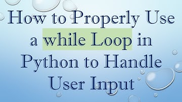 How to Properly Use a while Loop in Python to Handle User Input