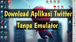 Cara Download & Inistall Aplikasi Twitter Di Laptop Tanpa Emulator screenshot 5