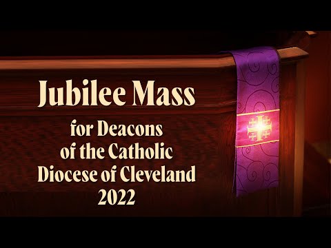 Jubilee Mass for Deacons of the Catholic Diocese of Cleveland 2022 Livestream