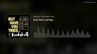 Book Shelves and Slugs