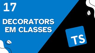 Decorators , o que são e para que servem - Aula 17 - Curso de TypeScript 💙