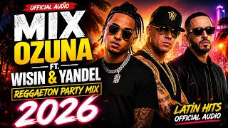 Mix Ozuna ft. Wisin & Yandel 🎧 Reggaeton Party Mix 2026 | Latin Hits  Audio