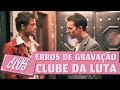 OS MAIORES ERROS DE GRAVAÇÃO DO FILME CLUBE DA LUTA