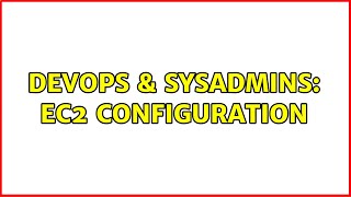Celebrity DevOps & SysAdmins: EC2 Configuration Wealth