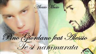 Alessio Feat Pino Giordano - Te Si Nammurata By Alessio Music