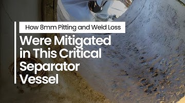 How 8mm Pitting and Weld Loss Were Mitigated in This Critical Separator Vessel