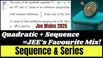 JEE Mains 2025: This Conceptual Mix is Becoming Common! | Quadratic Equation | Sequence & Series