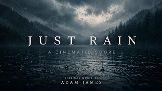 Just Rain Original Cinematic Score By Adam James