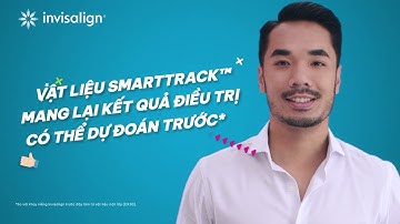 Vật liệu SmartTrack™ của Invisalign cho kết quả có thể dự đoán được