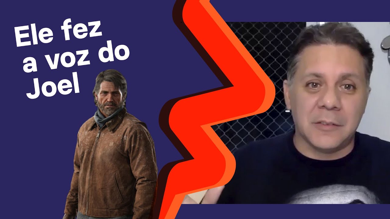 dublador do joel de the last of us｜Pesquisa do TikTok