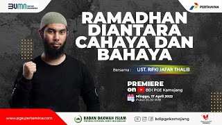 Ramadhan diantara cahaya dan bahaya - Ust. Rifki jafar thalib Ramadhan diantara cahaya dan bahaya - Ust. Rifki jafar thalib