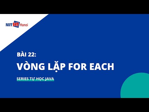Bài 22: Vòng lặp FOR EACH trong Java | Tự học Java | NIIT - ICT Hà Nội