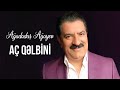 Ağadadaş Ağayev – Aç Qəlbini