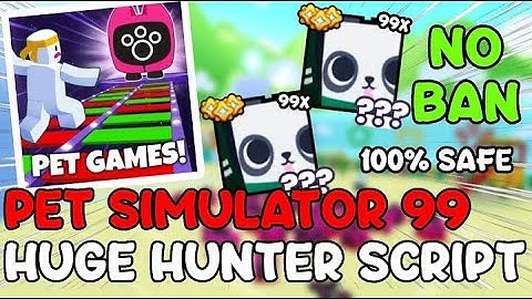 PET SIMULATOR 99 🔥SCRIPT🔥 ｜ HUGE HUNTER ｜ MOBILE ｜ PC ｜ CHECK PINNED COMMENT