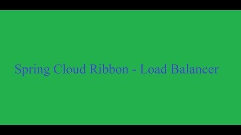Spring Cloud Ribbon - Client side Load Balancer
