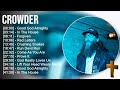 C r o w d e r Greatest Hits ~ Top Praise And Worship Songs