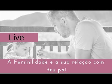 Vídeo: A Influência Do Pai Na Formação Da Feminilidade