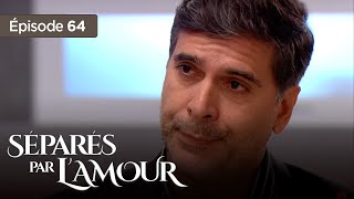 Séparés par l'amour EP 64 - Entre Amour et  Trahison - Série complète en Français