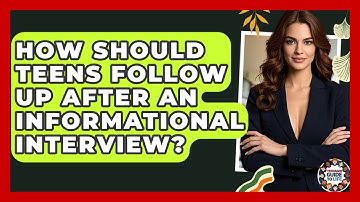 How Should Teens Follow Up After An Informational Interview? - Teenager Guide to Life