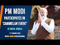 PM Modi Participates in &quot;Sammelan Event&quot; in Kochi, Kerala