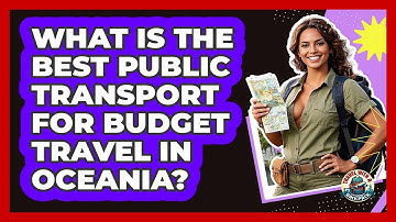 What Is The Best Public Transport For Budget Travel In Oceania? - Travel With A Backpack