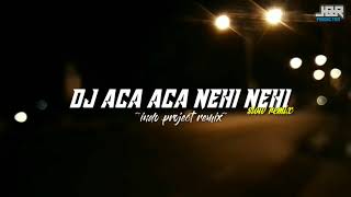 DJ ACA ACA NEHI NEHI SLOW REMIX VIRAL TIKTOK🎶