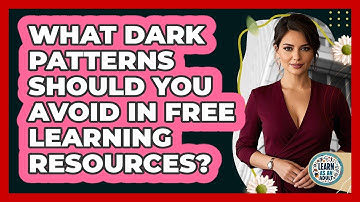 What Dark Patterns Should You Avoid In Free Learning Resources? - Learn As An Adult