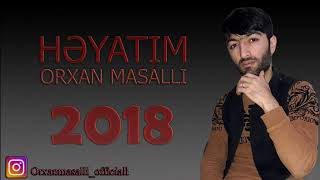 Orxan Masalli - Heyatim 2018