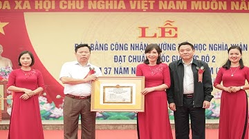 Lễ công nhận và đón bằng trường chuẫn quốc gia mức độ 2 - Trường tiểu học Nghĩa Xuân