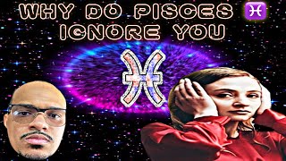 Why Do Pisces ♓️ Ignore You?