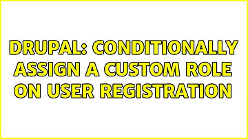 Drupal: Conditionally assign a custom role on user registration