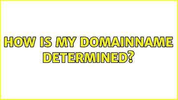 Unix & Linux: How is my domainname determined? (2 Solutions!!)