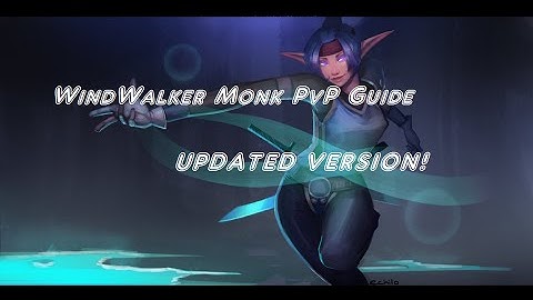 Windwalker Monk PvP Guide *Updated Version!* - Warlords of Draenor Patch 6.2.3