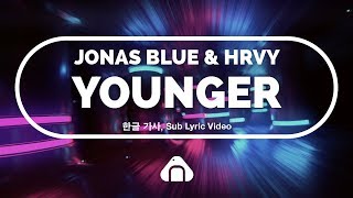 Jonas Blue, HRVY- Younger [한글/번역/가사, Lyric Video]