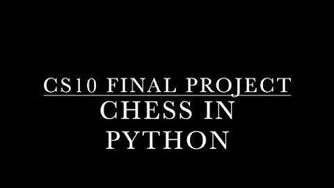 CS 10 Final Project || Chess in Python
