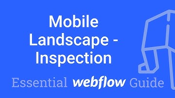 Responsive - Mobile Landscape - Inspecting with Chrome - Part 43 Essential Webflow Guide