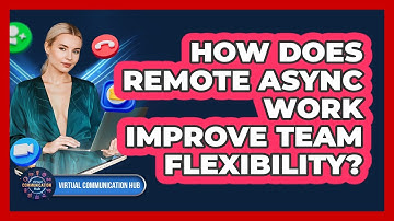 How Does Remote Async Work Improve Team Flexibility?