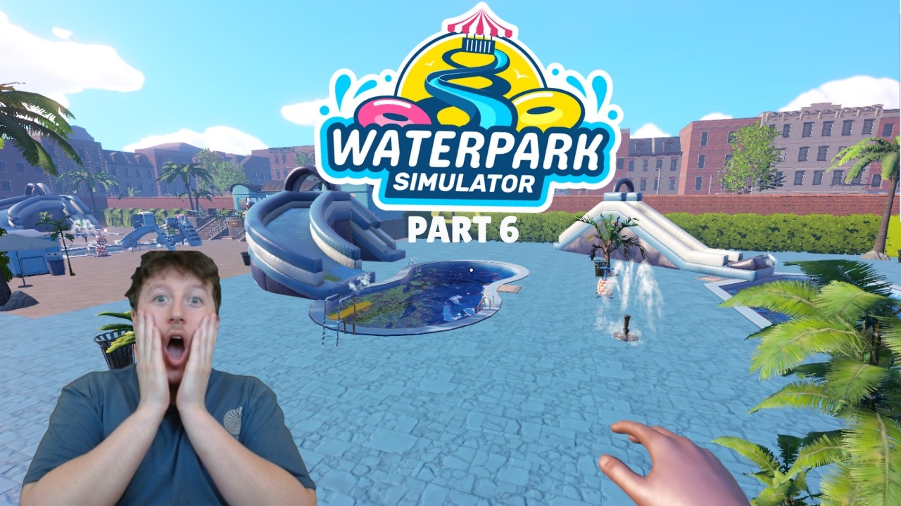 EXPANDING OUR PARK SIZE! | Waterpark Simulator Playthrough and Funny moments (Part 6)