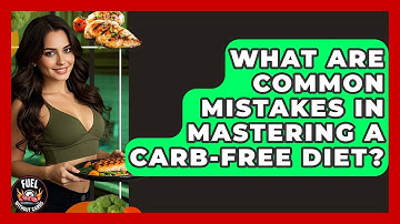 What Are Common Mistakes in Mastering a Carb-Free Diet? - Fuel Without Carbs
