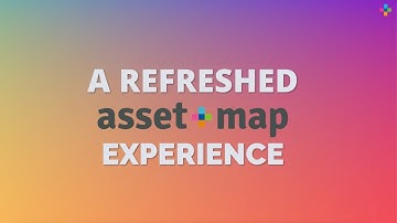 Asset-Map User Experience Refresh